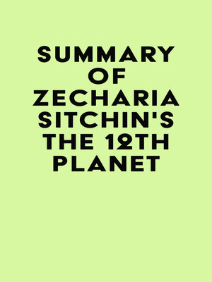 cover image of Summary of Zecharia Sitchin's the 12th Planet